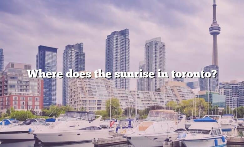 Where does the sunrise in toronto?