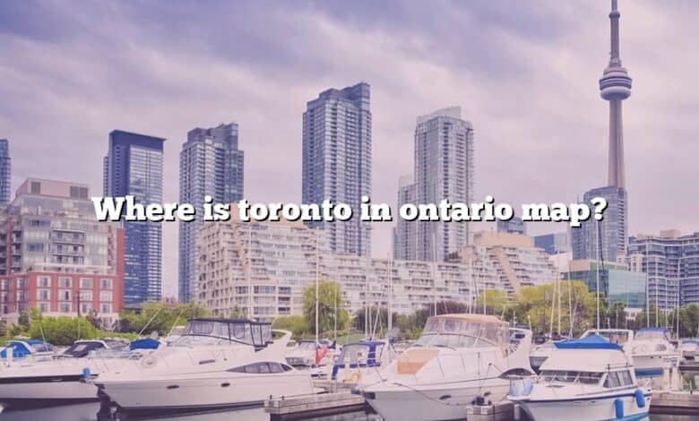 Where is toronto in ontario map?