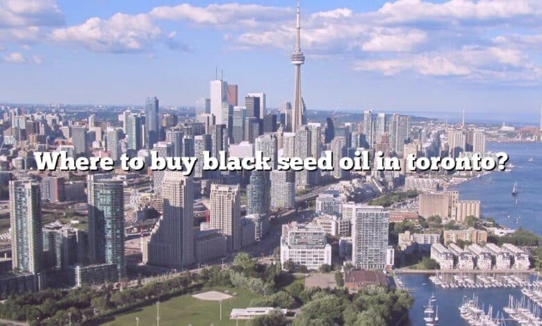 Where to buy black seed oil in toronto?