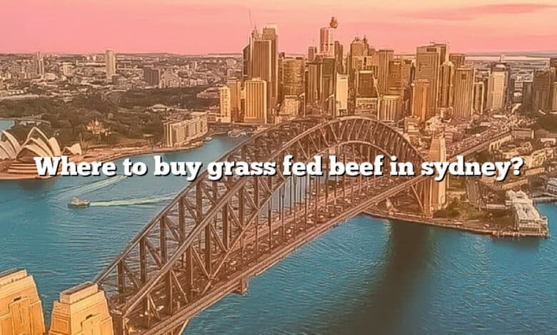 Where to buy grass fed beef in sydney?