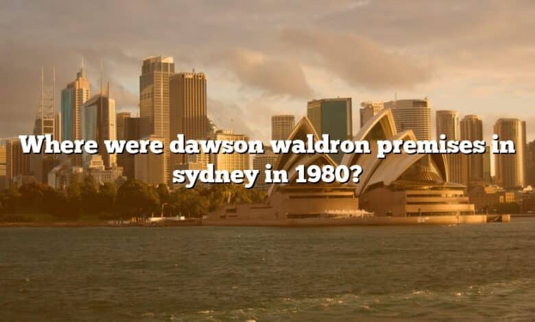 Where were dawson waldron premises in sydney in 1980?