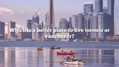 Which is a better place to live toronto or vancouver?