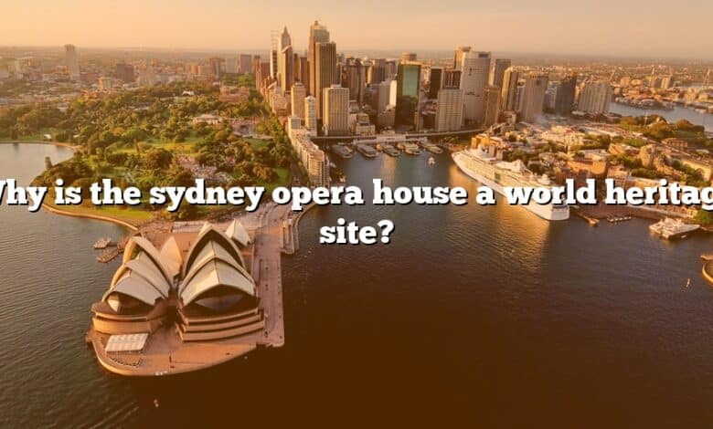 Why is the sydney opera house a world heritage site?