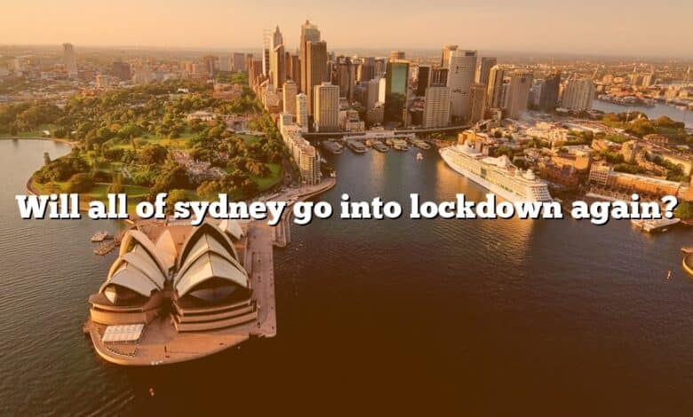 Will all of sydney go into lockdown again?