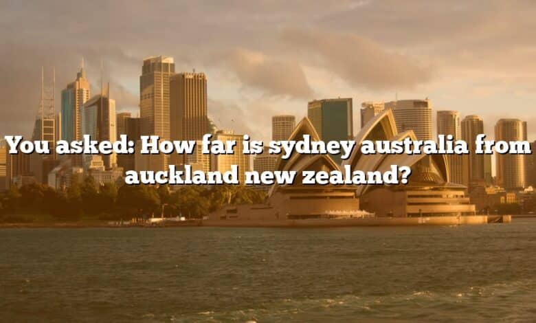 You asked: How far is sydney australia from auckland new zealand?