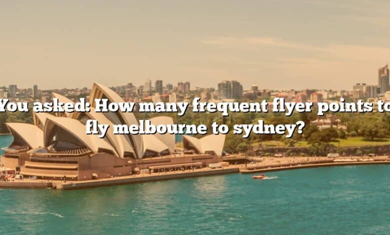 You asked: How many frequent flyer points to fly melbourne to sydney?