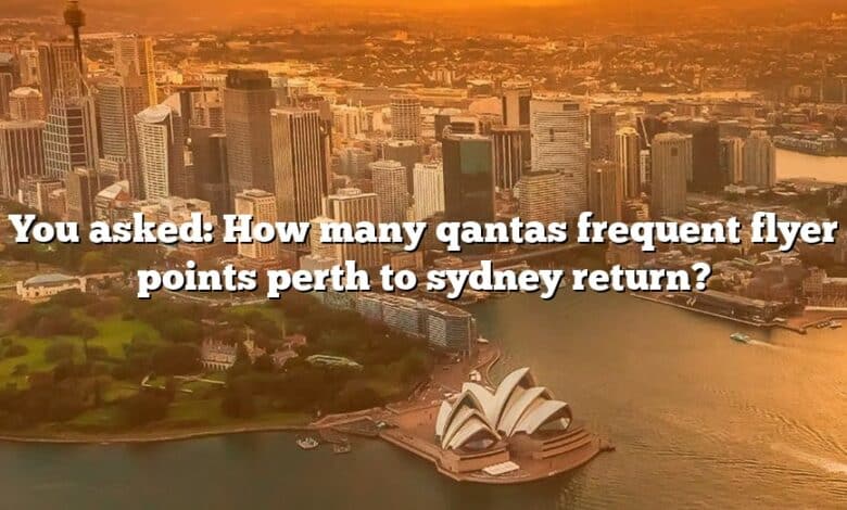 You asked: How many qantas frequent flyer points perth to sydney return?