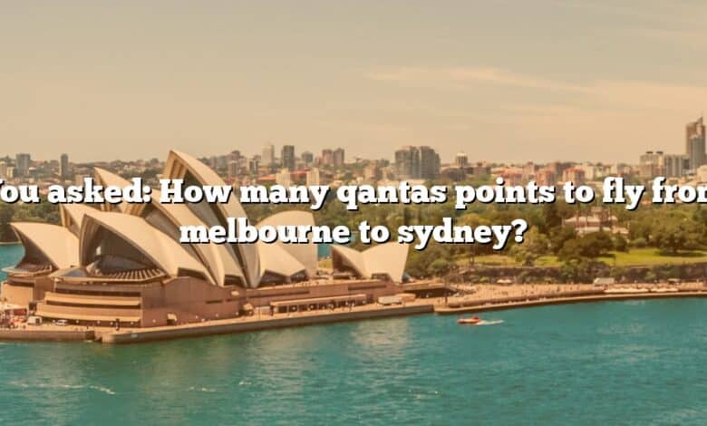 You asked: How many qantas points to fly from melbourne to sydney?