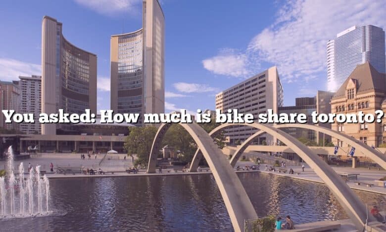 You asked: How much is bike share toronto?