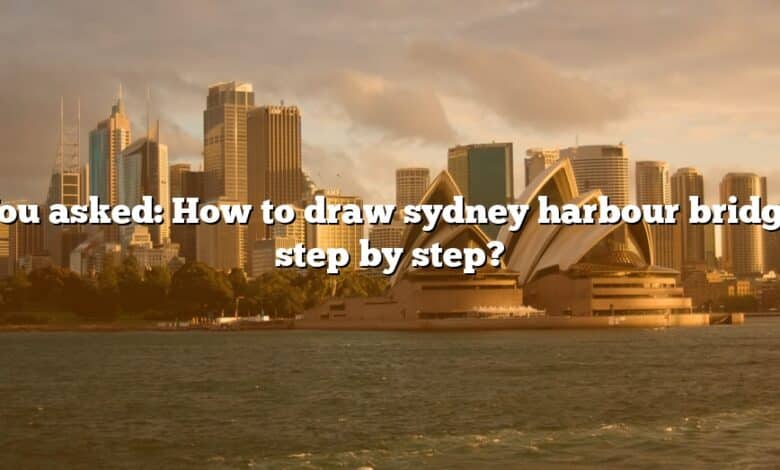 You asked: How to draw sydney harbour bridge step by step?