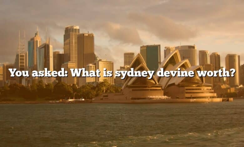 You asked: What is sydney devine worth?