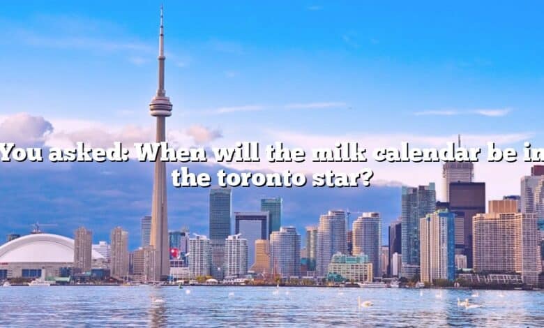 You asked: When will the milk calendar be in the toronto star?